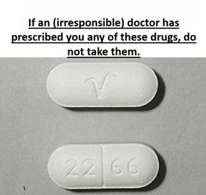 If an (Irresponsible) Doctor Has Prescribed You Any of These Drugs, Do Not Take Them