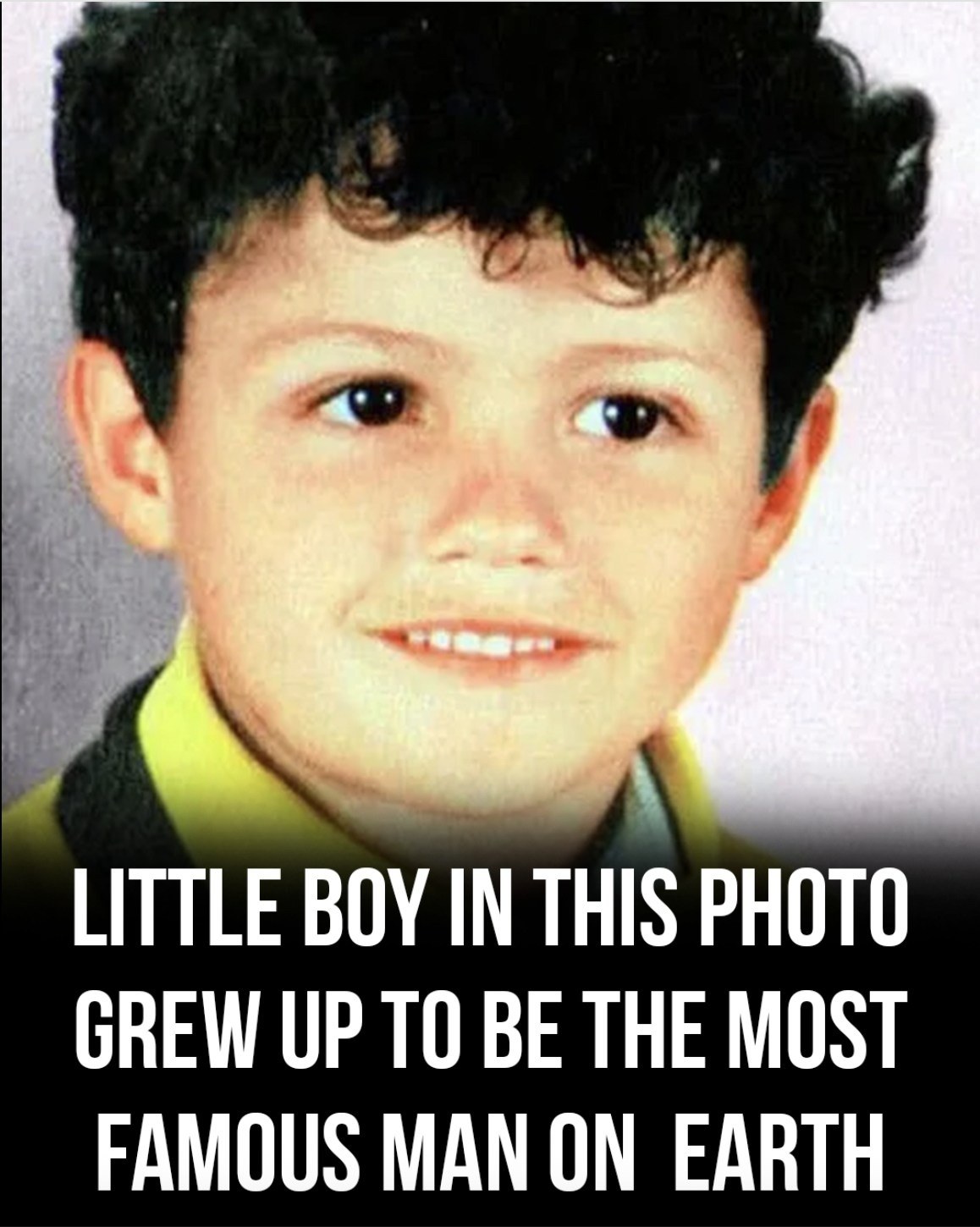 This sweet little boy in the photo is now one of the most famous men in the world